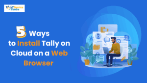 Read more about the article 5 Ways to Install Tally on Cloud on a Web Browser 