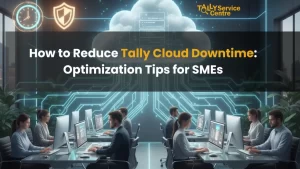 Read more about the article How to Reduce Tally Cloud Downtime: Optimization Tips for SMEs