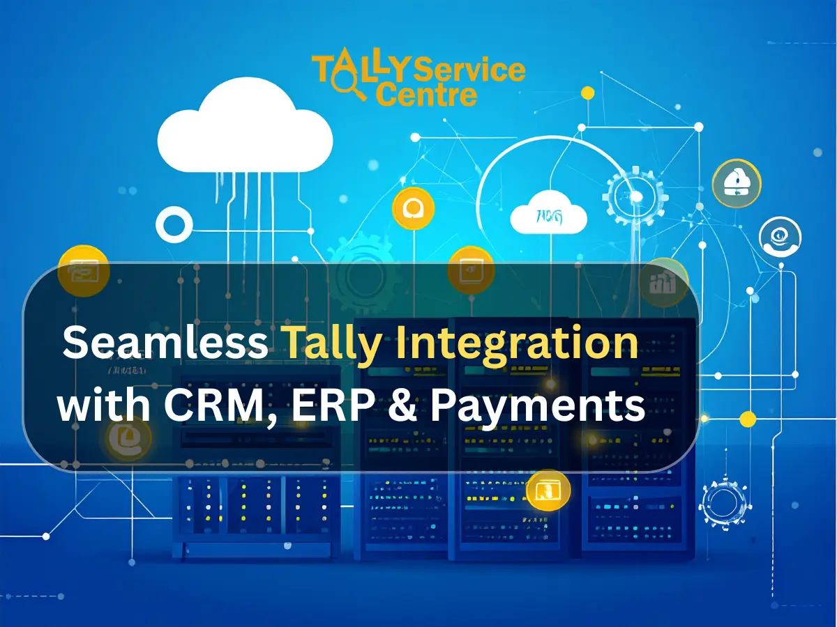 You are currently viewing Integrating Tally on Cloud with Your CRM, ERP, and Payment Gateways