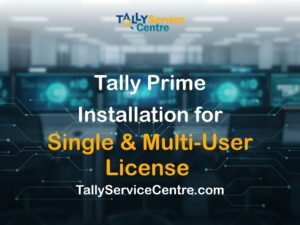 Read more about the article Tally Prime Installation for Single & Multi-User License – TallyServiceCentre.com