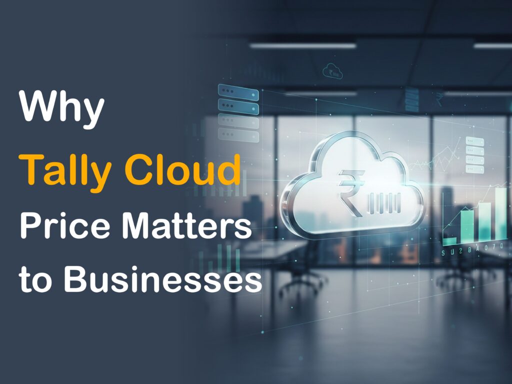 Why Tally on Cloud Price Matters to Businesses